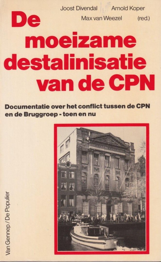 Divendal, Joost - Koper, Arnold - Weezel, Max van (red.) - De moeizame destalinisatie van de CPN. Documentatie over het conflict tussen de CPN en de Bruggroep - toen en nu
