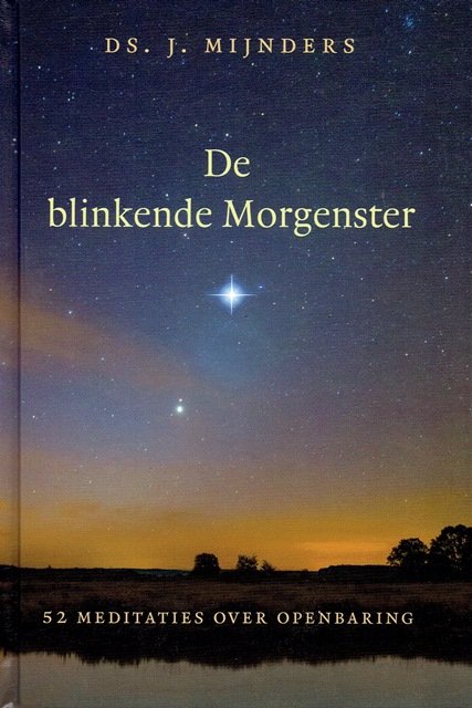 Mijnders, Ds. J. - Blinkende Morgenster. 52 meditaties over Openbaring.