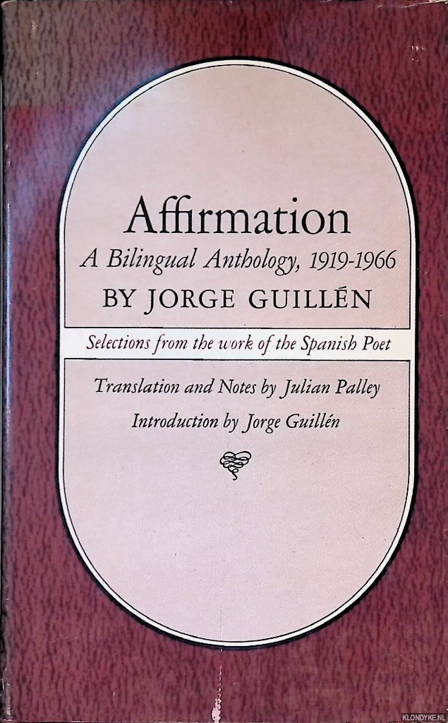 Guillén, Jorge - Affirmation: a Bilingual Anthology, 1919-1966 - Selections from the work of the Spanish Poet
