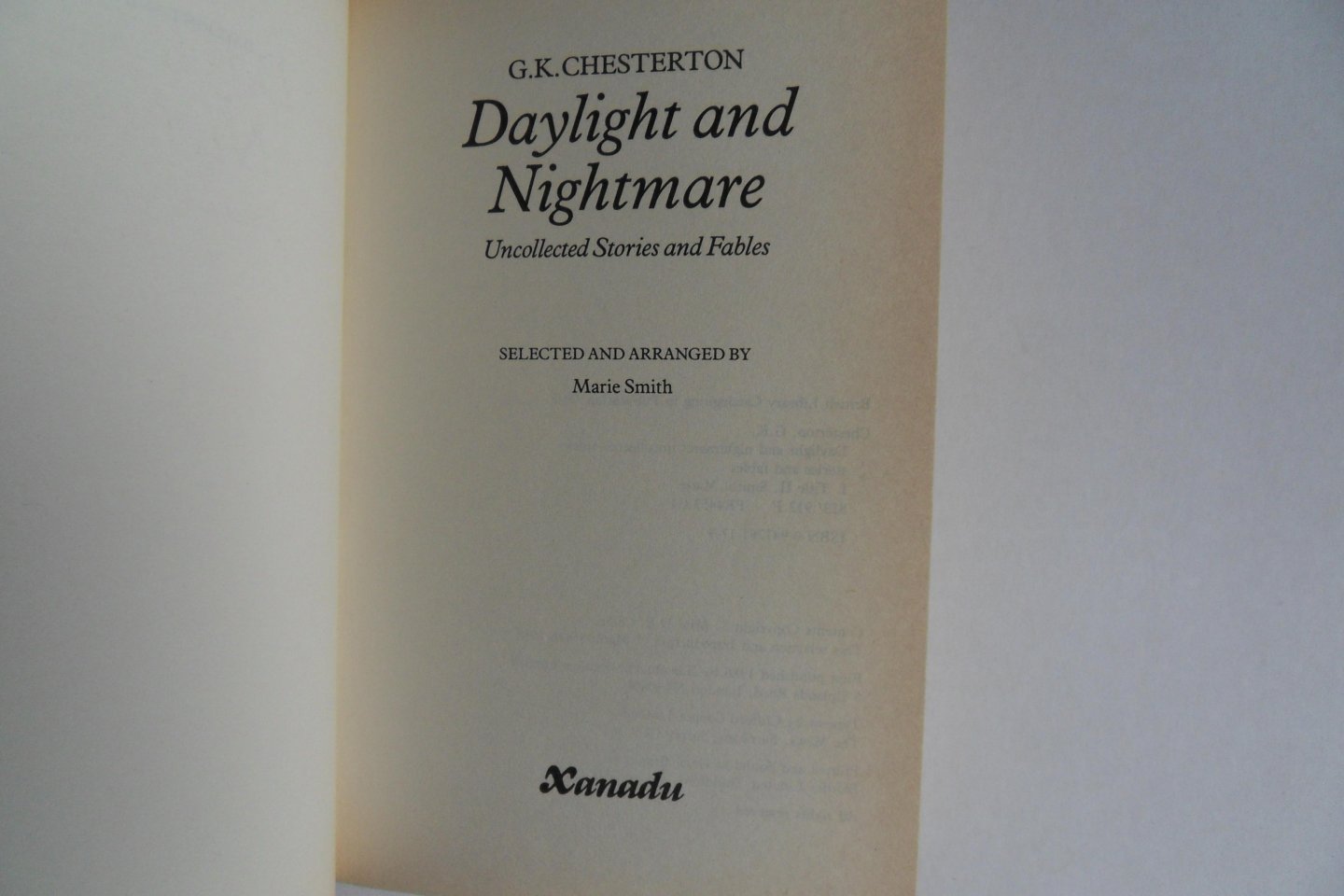 Chesterton, G.K. [Smith, Marie - selection and introduction ]. - Daylight and Nightmare. - Uncollected Stories and Fables.