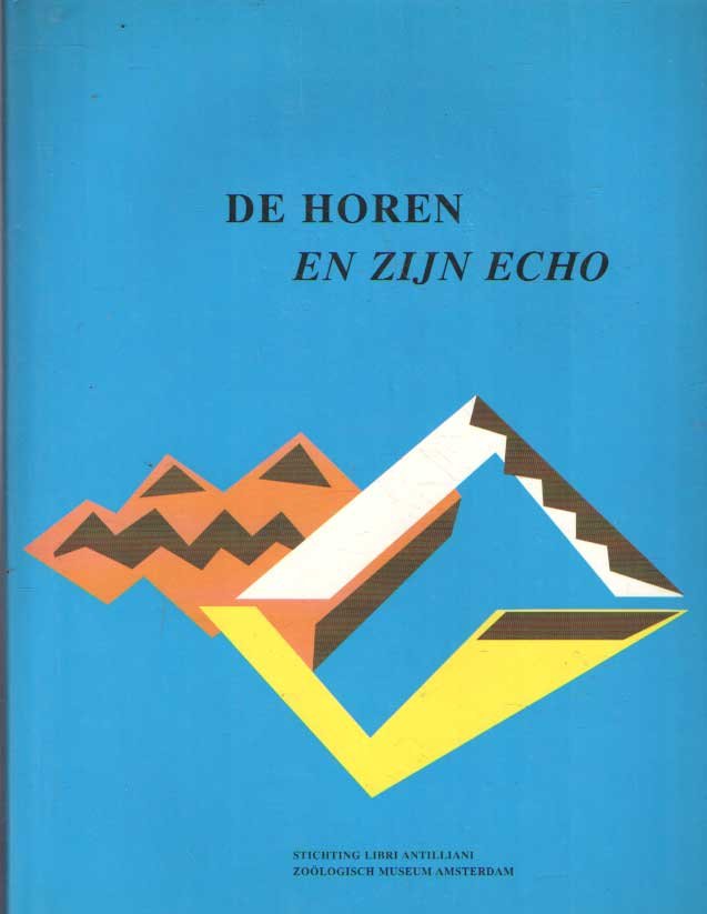 Coomans-Eustatio, Maritza - e.a. - De horen en zijn echo. Verzameling essays opgedragen aan Dr Henny E. Coomans ter gelegenheid van zijn afscheid van de universiteit van Amsterdam op 9 september 1994