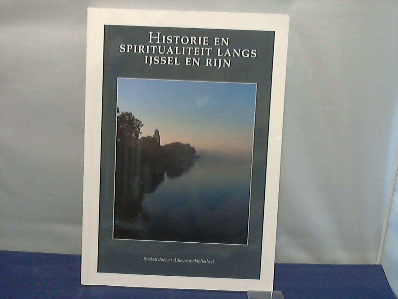 Karsch, Marion en Webbink, Dinand (red.) - Historie en spiritualiteit langs IJssel en Rijn