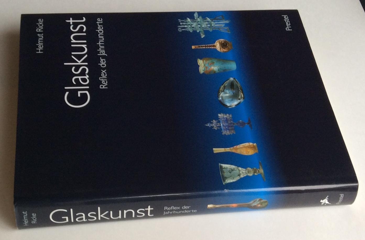 Ricke, Helmut - Glaskunst Reflex der Jahrhunderte