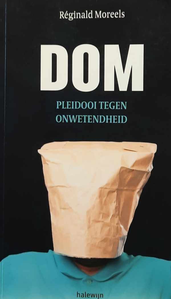 MOREELS Réginald - Dom. Pleidooi tegen onwetendheid