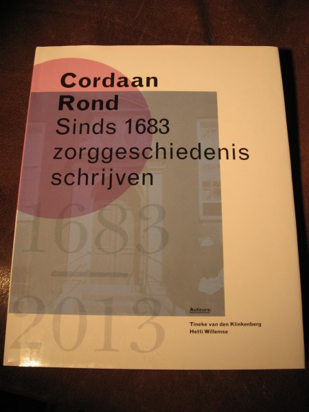 Klinkenberg, T. van den - Cordaan Rond Sinds 1683 zorggeschiedenis schrijven.