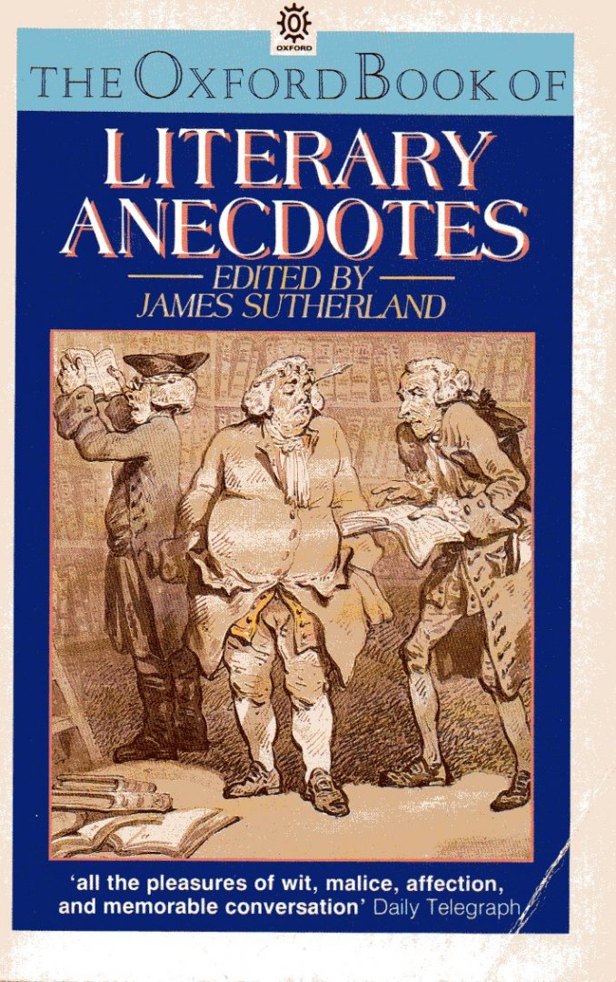 Sutherland, James (editor) - The Oxford Book of Literary Anecdotes