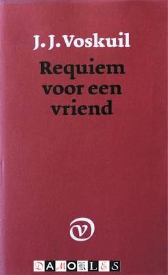 J. J. Voskuil - Requiem voor een vriend