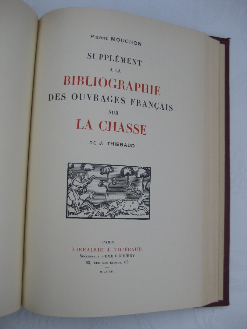 Thiébaud, J. et Mouchon, Pierre (supplément). - Bibliographie des Ouvrages Français sur la Chasse + Supplément.