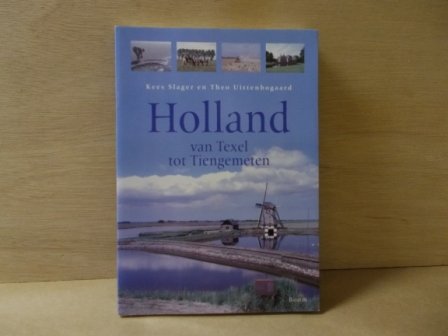 Uittenbogaard, T. / Slager, Kees - Holland  van Texel tot Tiengemeten
