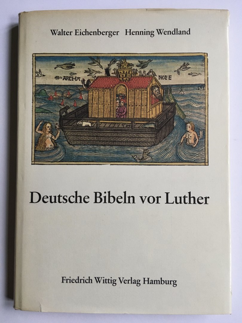 Deutsche bibeln vor Luther; Die buchkunst der achtzehn deutschen Bibeln zwischen 1466 und 1522