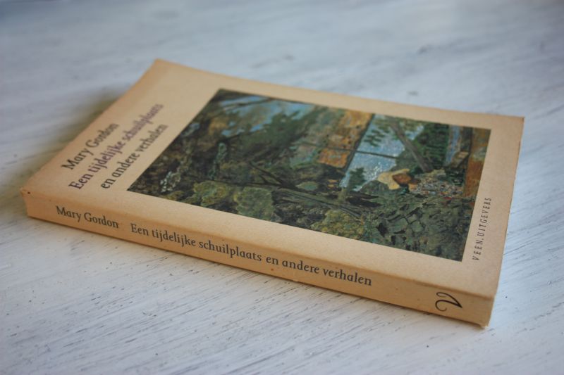 Gordon, Mary - Een tijdelijke schuilplaats en andere verhalen