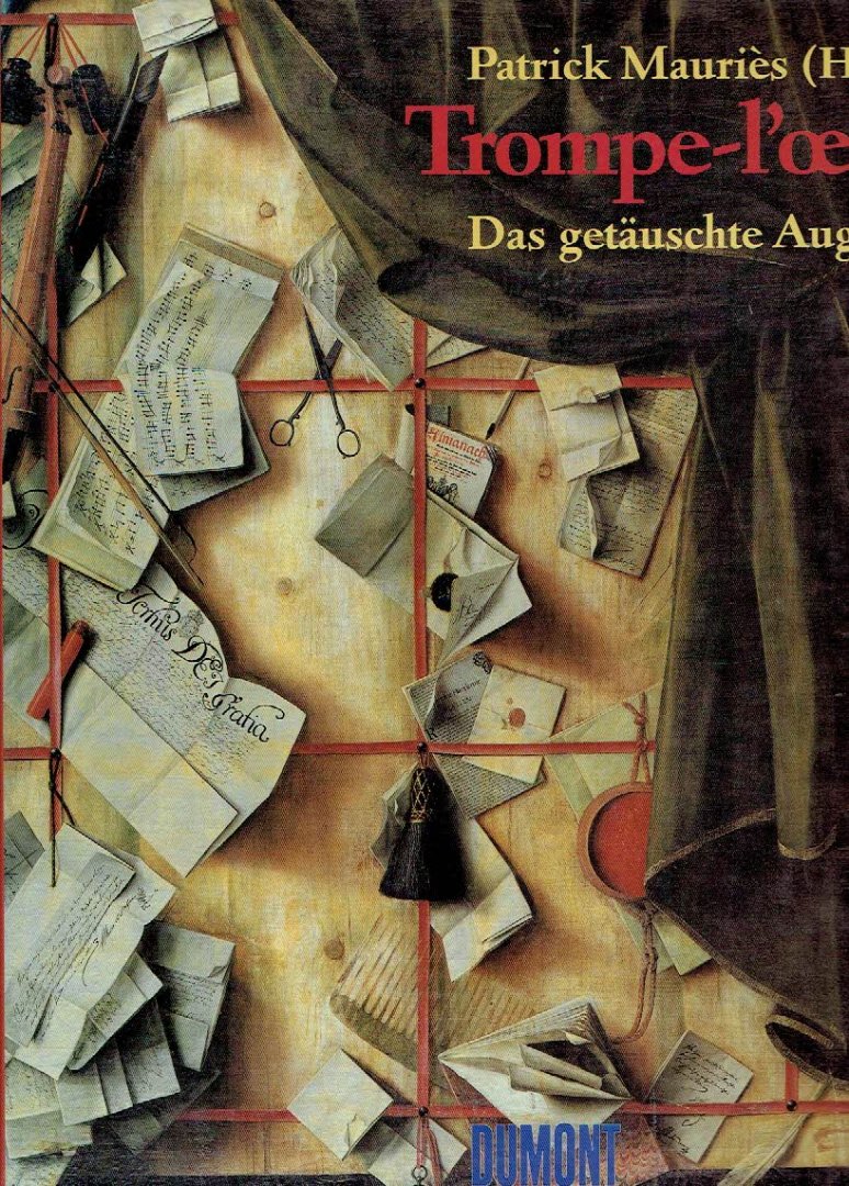 MAURIÈS, Patrick [Hg.] - Trompe-l'oeil - Das getäuschte Auge.
