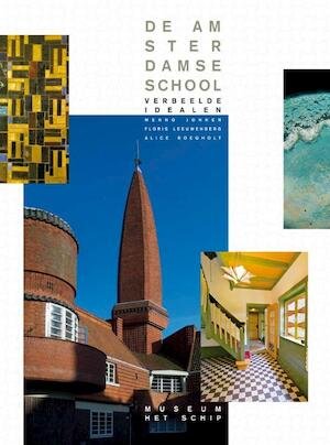 Jonker, Menno; Floris Leeuwenberg & Alice Roegholt - De Amsterdamse School. Verbeelde idealen