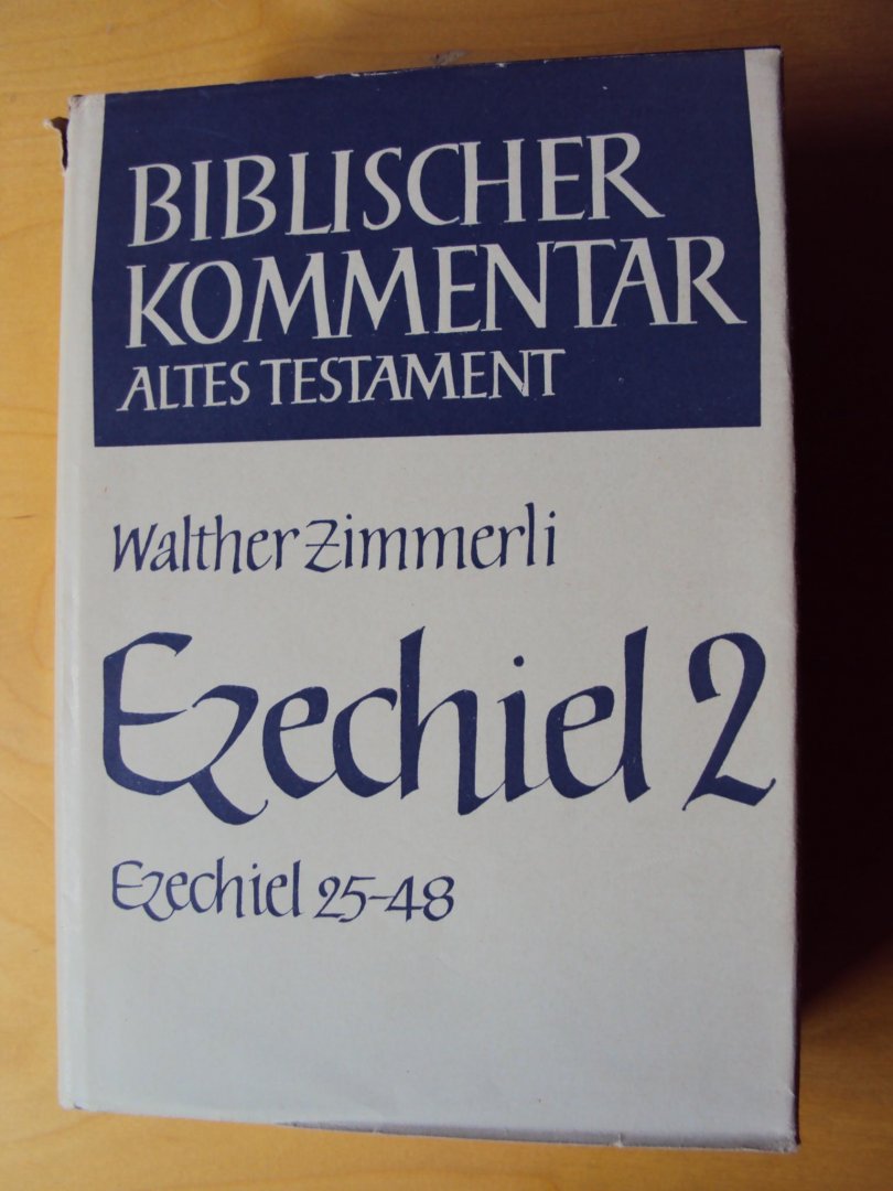 Zimmerli, Walther - Ezechiel 25-48 (Biblischer Kommentar Altes Testament, Band XIII/2)