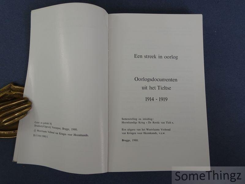 Heemkundige Kring 'De Roede van Tielt'. - Een streek in oorlog : oorlogsdocumenten uit het Tieltse, 1914-1919.