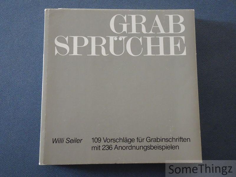 Seiler, Willi. - Grabsprüche. 109 Vorschläge für Grabinschriften mit 236 Anordnungsbeispielen.