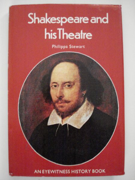 Stewart, Philippa - Shakespeare and his Theatre