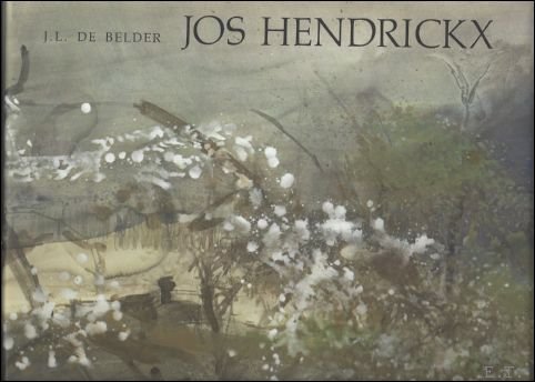 DE BELDER, J.L. - JOS HENDRICKX MONOGRAFIE.