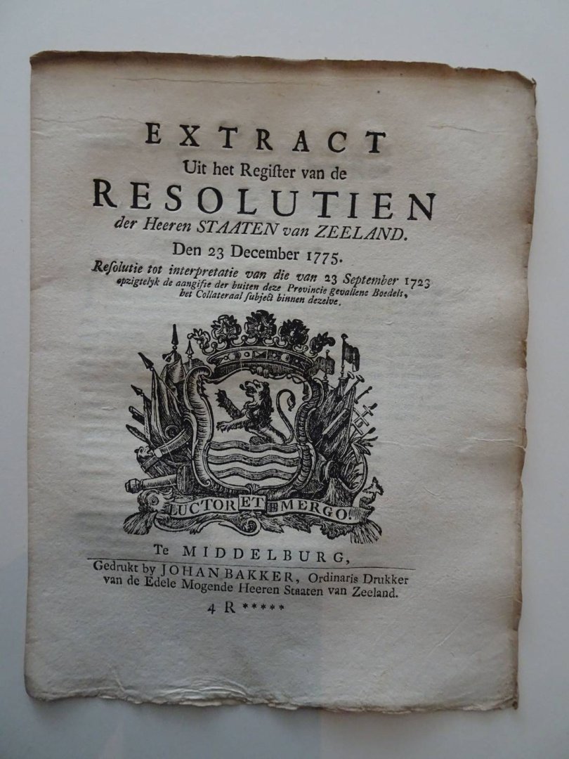  - Extract Uit het Register van de Resolutien der Heeren Staaten van Zeeland. Den 23 December 1775. Resolutie tot interpretatie van die van 23 September 1723 opzigtelyk de aangifte der buiten deze Provincie gevallene Boedels, het Collateraal subj...
