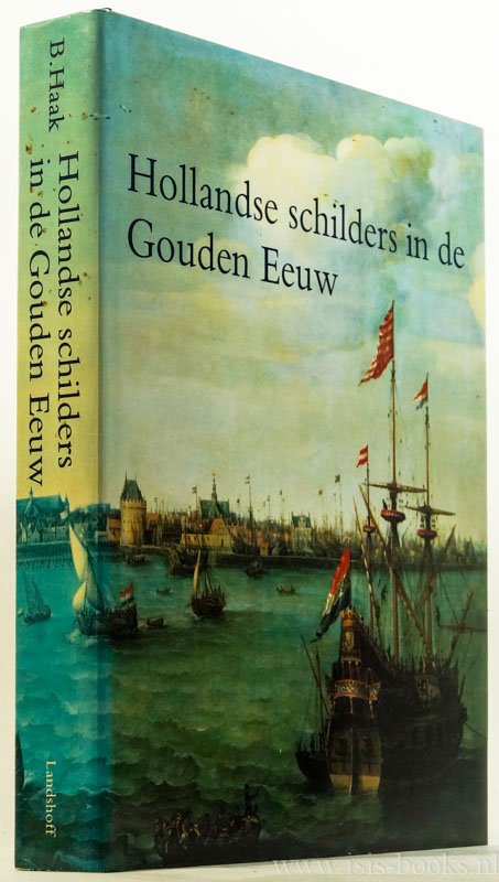 HAAK, B. - Hollandse schilders in de Gouden Eeuw.
