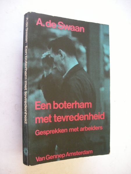 Swaan, A. de - Een boterham met tevredenheid. Gesprekken met arbeiders (Interviews gemaakt voor VARA)