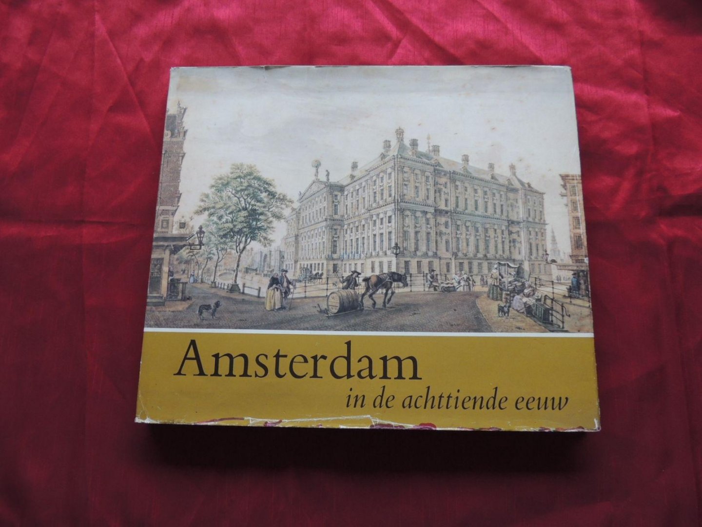 Bakker, Boudewijn - Amsterdam in de achttiende eeuw : een keuze uit de tekeningen in het gemeente-archief
