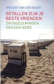 Noort, Vincent van der - Getallen zijn je beste vrienden. Ontboezemingen van een nerd.