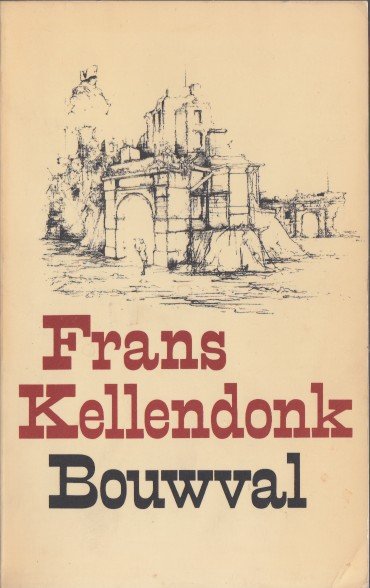 Kellendonk, Frans - Bouwval.