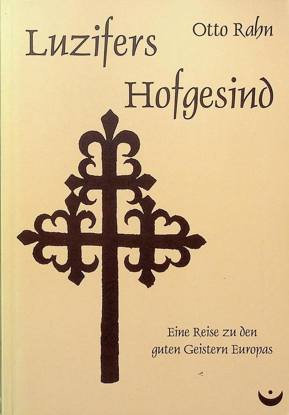 Rahn, Otto - Luzifers Hofgesind. Eine Reise zu den guten Geistern Europas