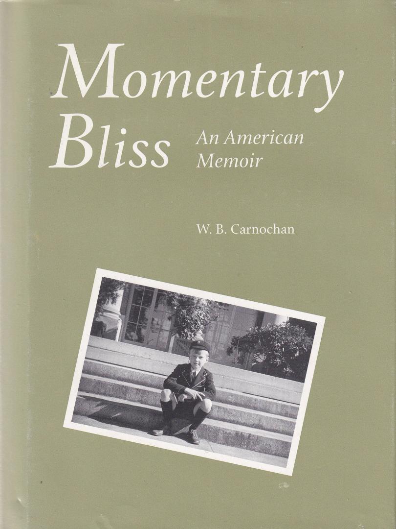 Carnochan, W.B. - Momentary Bliss: an American memoir
