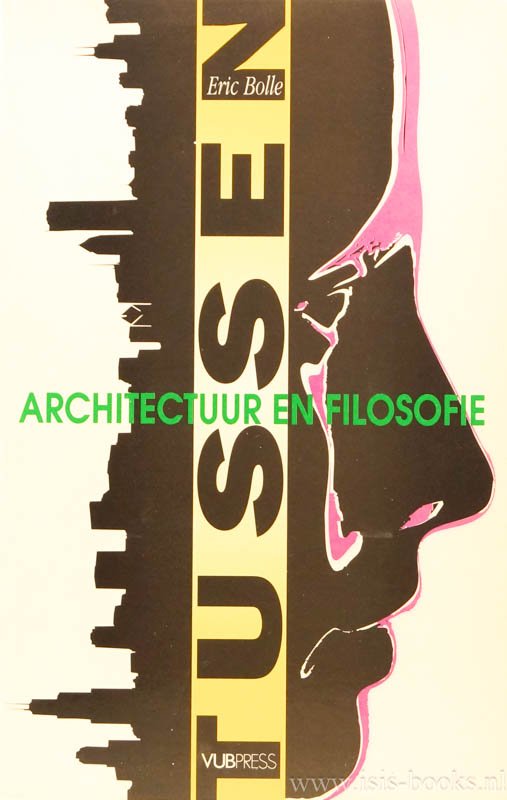 BOLLE, E. - Tussen architectuur en filosofie.