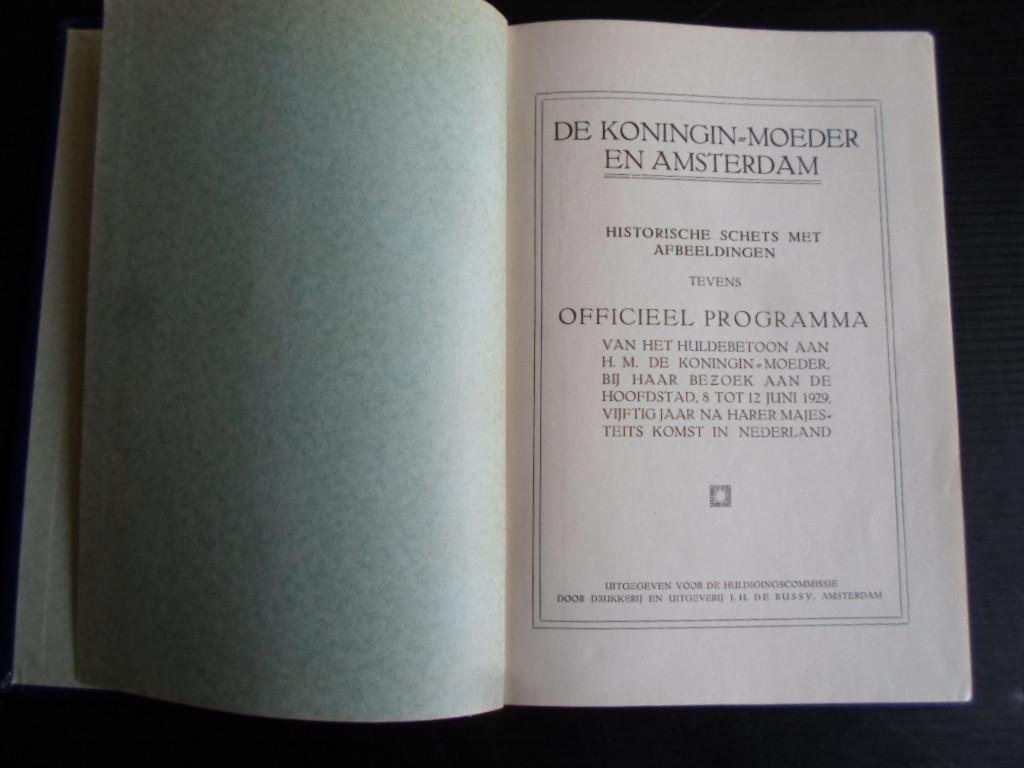  - De Koningin-Moeder en Amsterdam, Historische schets met afbeeldingen & Officieel programma