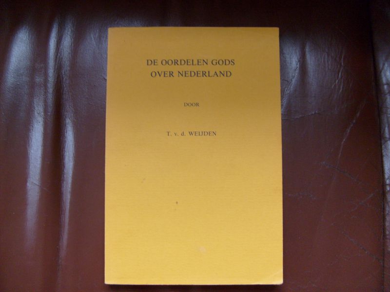Weijden T. - De oordelen  Gods over Nederland
