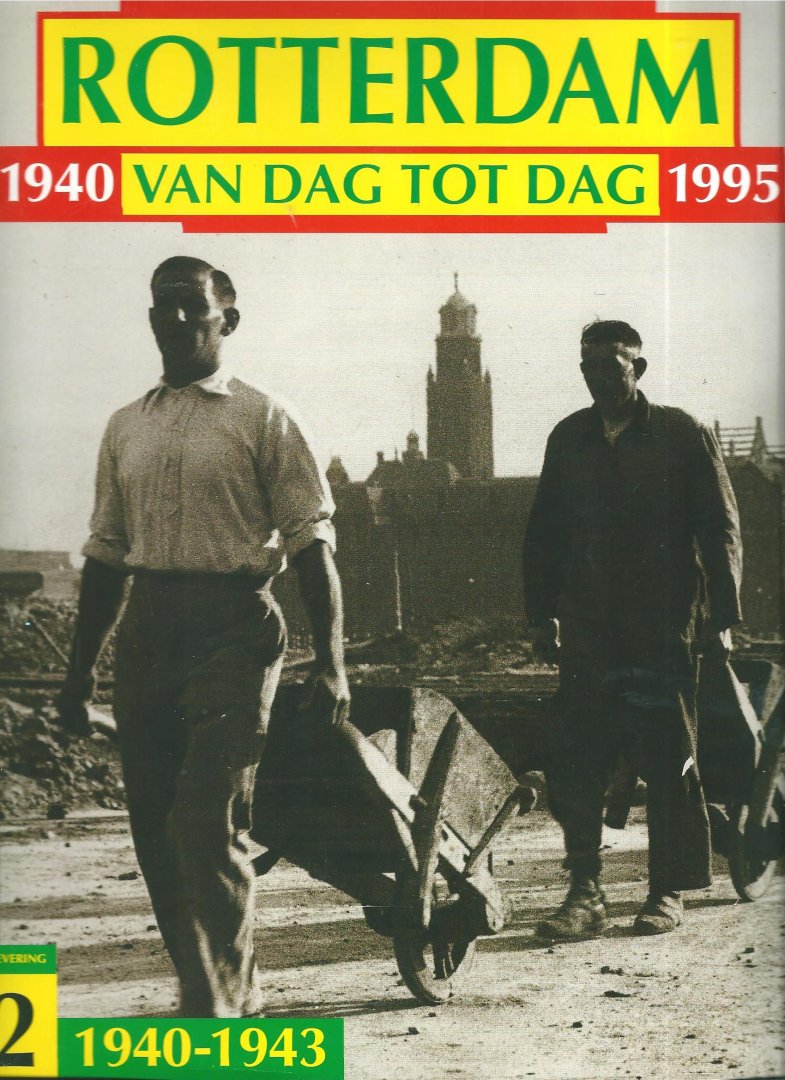 Redactie - Rotterdam van dag tot dag 1940-1995. Aflevering 1, 2 en 3