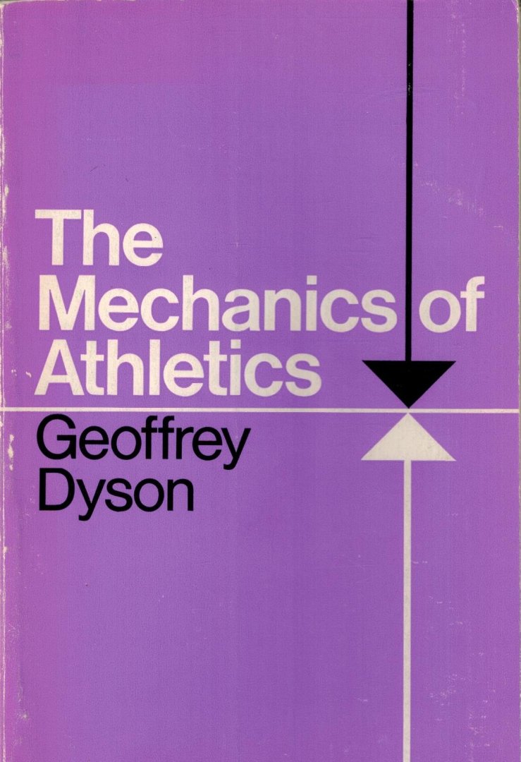Dyson, Geoffrey - The Mechanics of Athletics