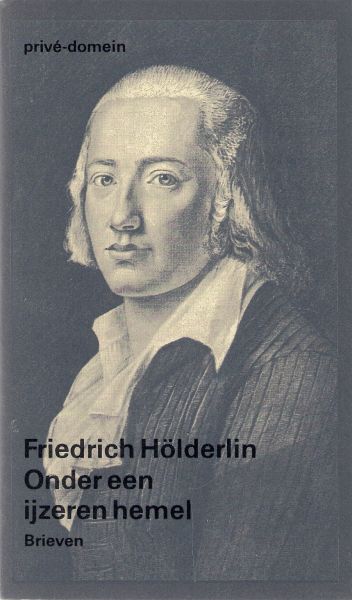 Holderlin, Friedrich - Onder een ijzeren hemel