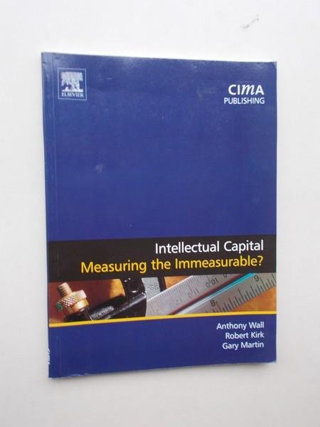 WALL, ANTHONY (A.O.), - Intellectual Capital. Measuring the Immeasurable ?
