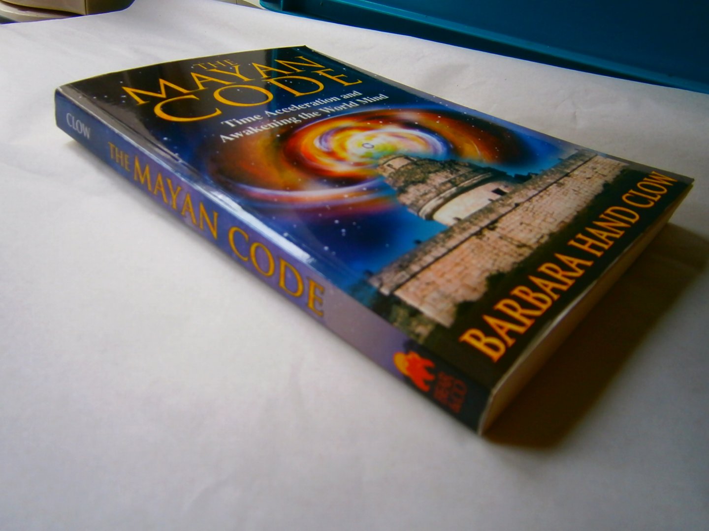 Clow, Barbara Hand - The Mayan Code / Time Acceleration and Awakening the World Mind