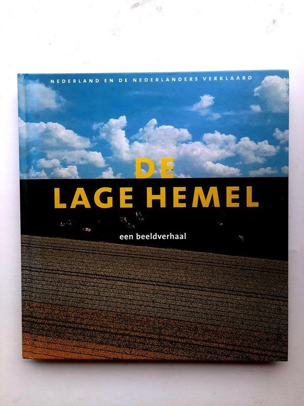 Han van der Horst - De Lage Hemel Een Beeldverhaal : Nederland en de Nederlanders Verklaard