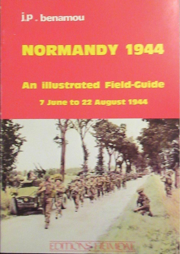 Benamou, J.P. - Normandy 1944. An illustrated field-guide 7 jun to 22 august 1944