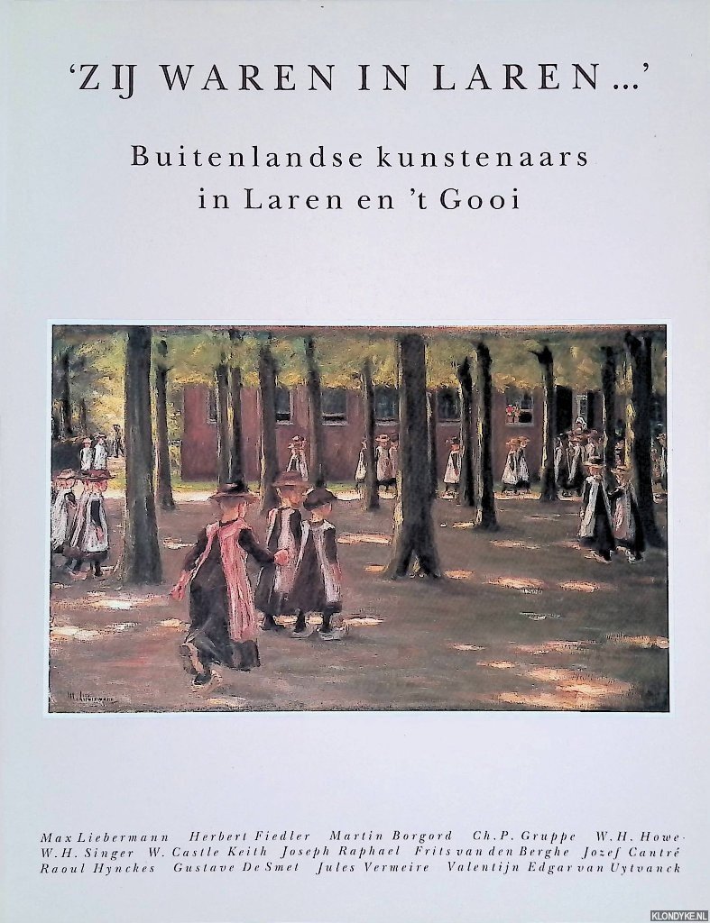 Verboeket, Karin - en anderen - 'Zij waren in Laren. . .': buitenlandse kunstenaars in Laren en 't Gooi