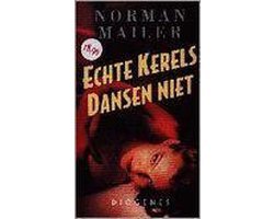 Norman Mailer - Echte kerels dansen niet