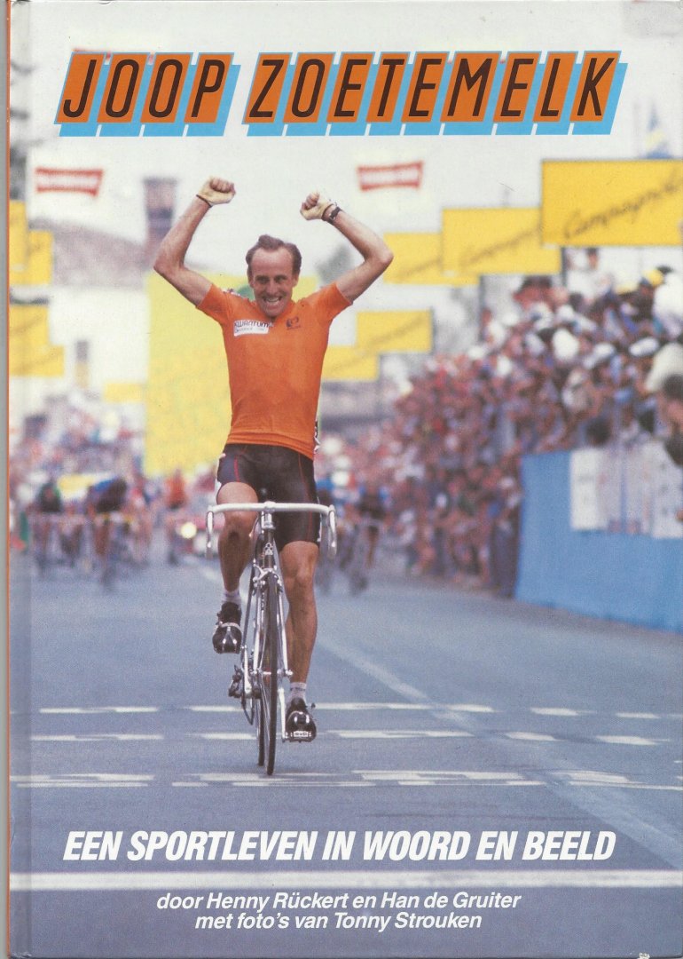 HENNY RUCKERT & HAN DE GRUITER - Joop Zoetemelk -Een sportleven in woord en beeld