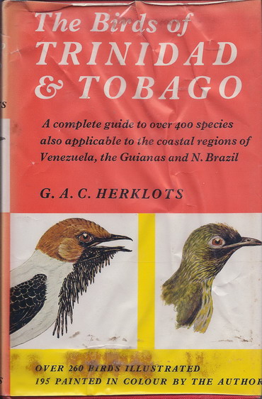 Herklots, G.A.C. - The Birds of Trinidad & Tobago; A complete guide to over 400 species [..]