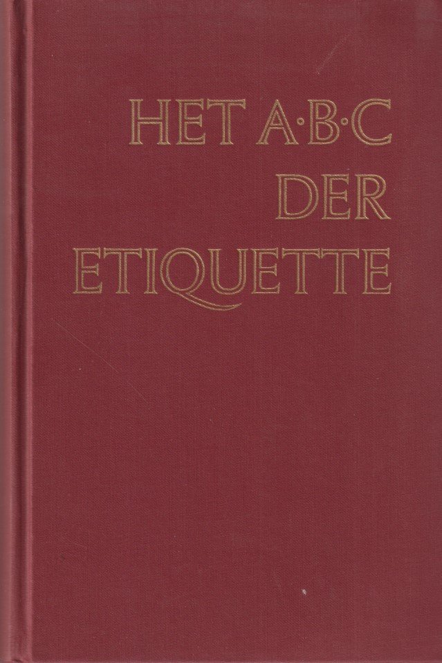 Sigg, F. & Luursema, Lidi (bew.) - Het ABC der etiquette. De gulden regels der wellevendheid in woord en beeld
