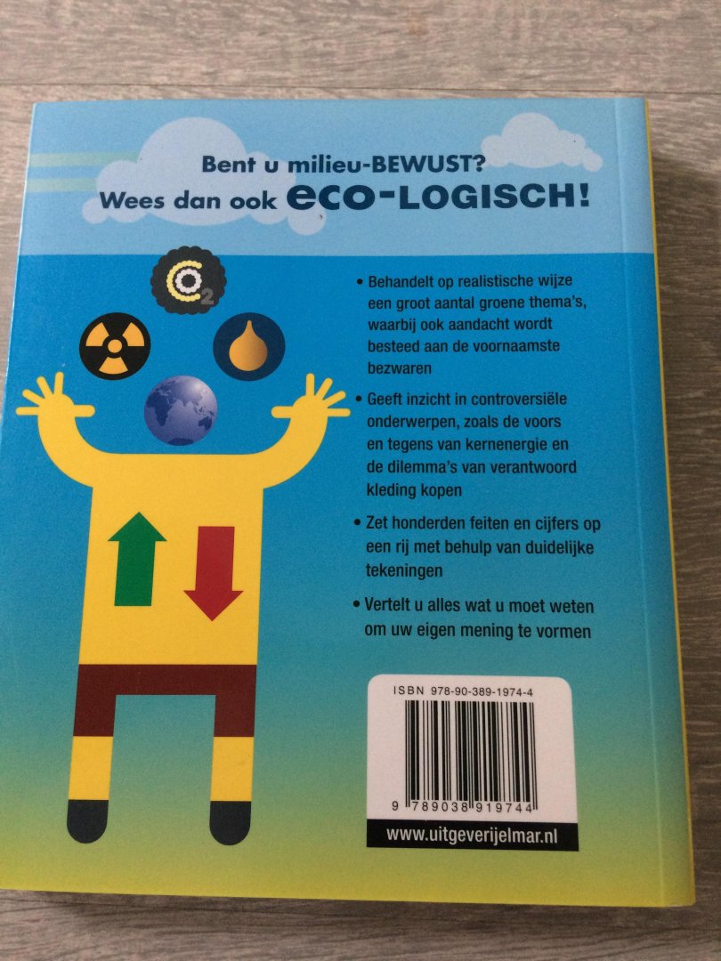 Yarrow, Joanna, Klaces, Caleb - Eco-logisch! Milieu dilemma's inzichtelijk gemaakt / neem deel aan de discussie! - alle feiten en cijfers, voors en tegens die u nodig hebt om uw mening te vormen