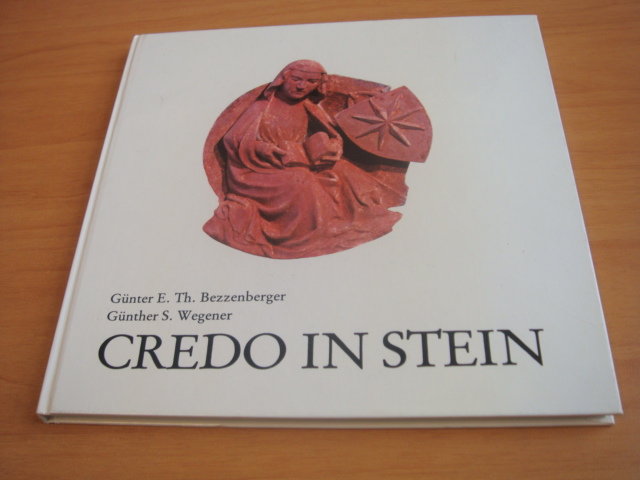 Bezzenberger, E & Wegener, S - Credo in Stein