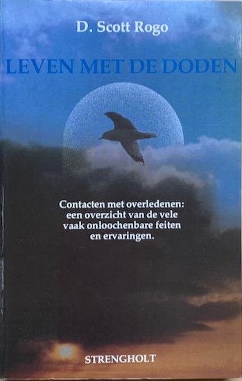 Rogo, D. Scott - LEVEN MET DE DODEN.  Contacten met overledenen: een overzicht van de vele onloochenbare feiten en ervaringen.