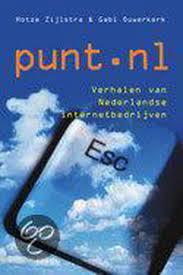 Zijlstra, Hotze; Ouwerkerk, Gabi - Punt.nl - Verhalen van Nederlandse internetbedrijven