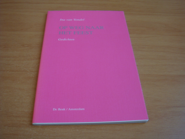 Vondel, Ina van - Op weg naar het feest - gedichten